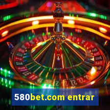 580bet.com entrar